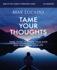 Tame Your Thoughts (Bible Study Guide Plus Streaming Video): Three Tools to Renew Your Mind and Transform Your Life