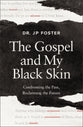 The Gospel and My Black Skin: Confronting the Past, Reclaiming the Future