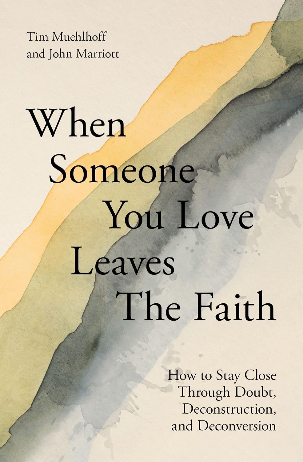 When Someone You Love Leaves the Faith: How to Stay Close Through Doubt, Deconstruction, and Deconversion