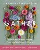 Gather (Bible Study Guide Plus Streaming Video): Spiritual Practices to Deepen Your Relationships with Others
