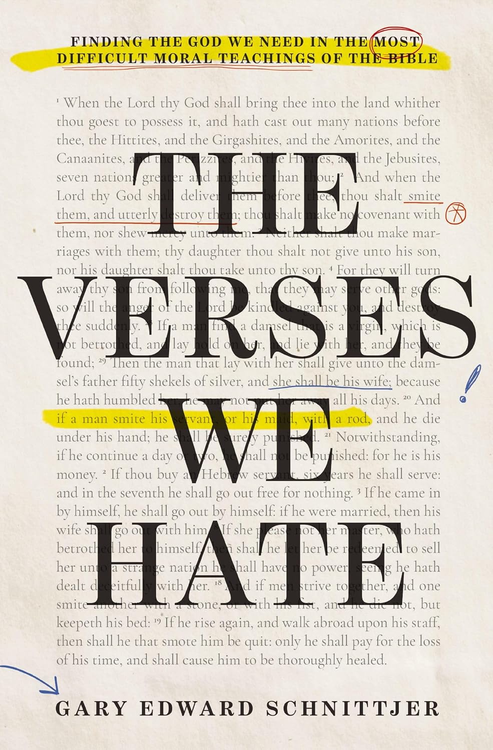 The Verses We Hate: Finding the God We Need in the Most Difficult Moral Teachings of the Bible