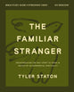 The Familiar Stranger (Bible Study Guide Plus Streaming Video): (Re)Introducing the Holy Spirit to Those in Search of an Experiential Spirituality