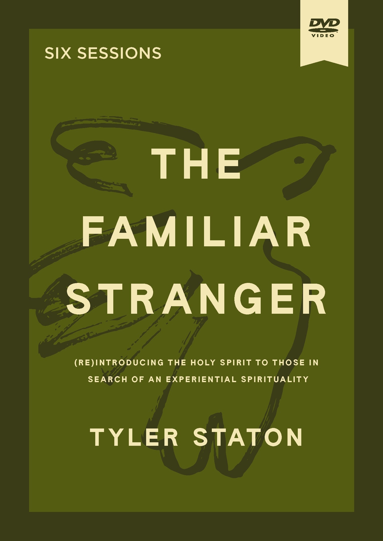 The Familiar Stranger (Video Study, 6 Sessions): (Re)Introducing the Holy Spirit to Those in Search of an Experiential Spirituality