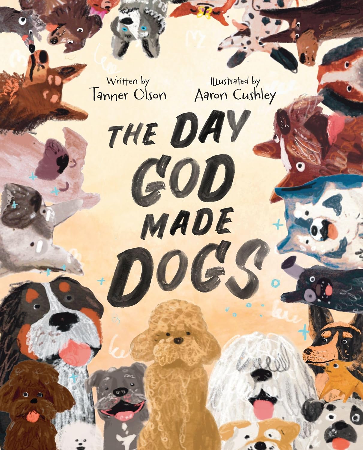 The Day God Made Dogs: An Inspirational Tale of Unconditional Love and Joy