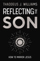 Reflecting the Son: How to Mirror Jesus