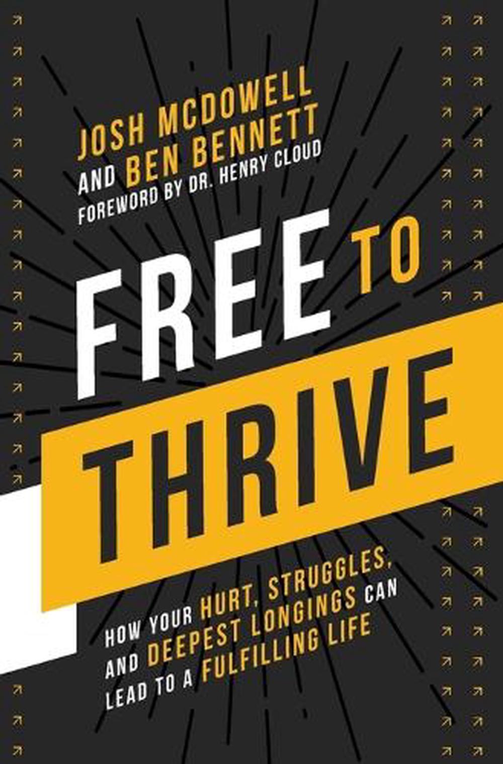 Free To Thrive: How Your Hurt, Struggles, and Deepest Longings Can Lead to a Fulfilling Life