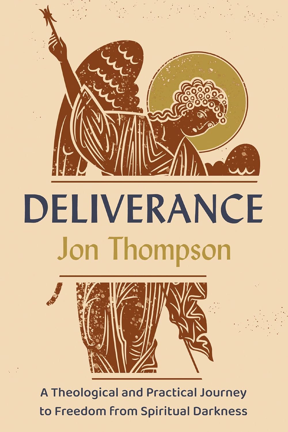 Deliverance: A Theological and Practical Journey to Freedom from Spiritual Darkness
