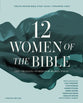 Twelve Women of the Bible (Study Guide plus Streaming Video, 2026 Edition): Life-Changing Stories For Women Today