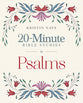 Twenty-Minute Bible Studies in Psalms: The Songs Jesus Loved