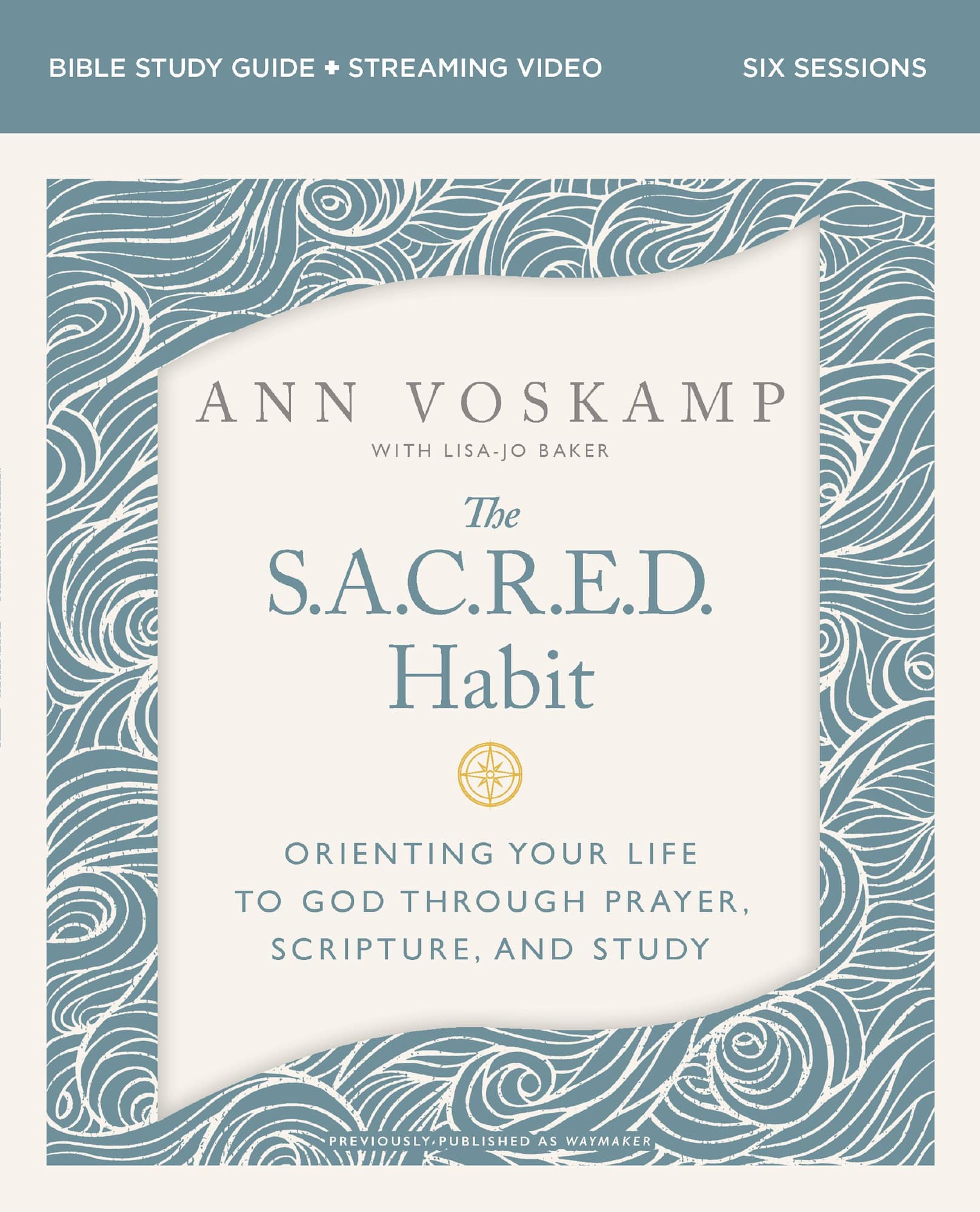 The Sacred Habit (Bible Study Guide plus Streaming Video): Orienting Your Life with God Through Prayer, Scripture, and Study
