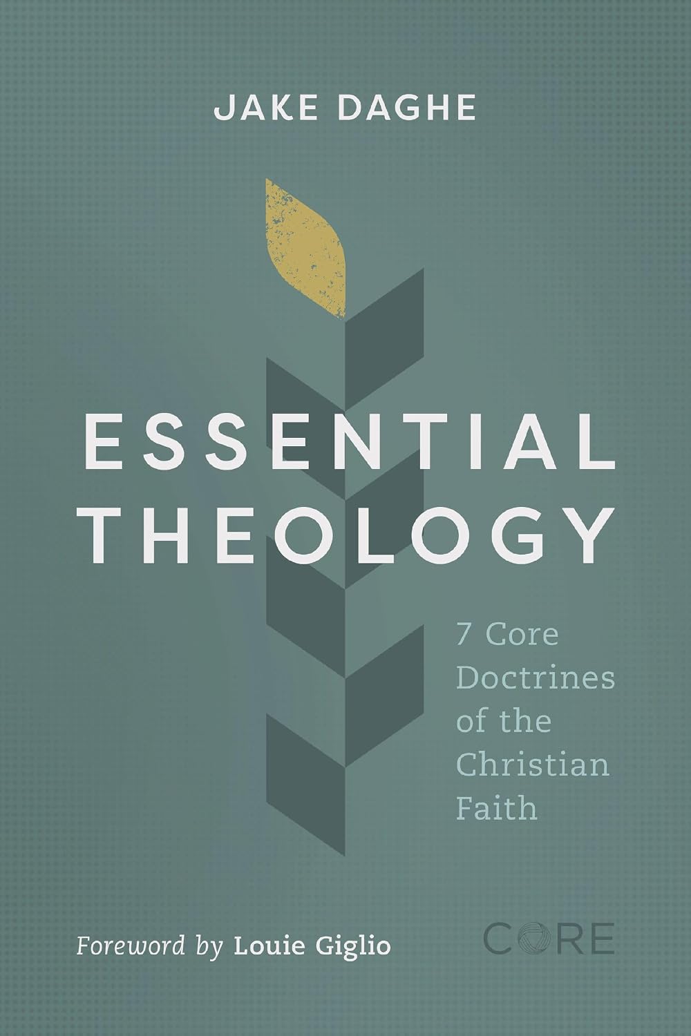 Essential Theology: 7 Core Doctrines of the Christian Faith
