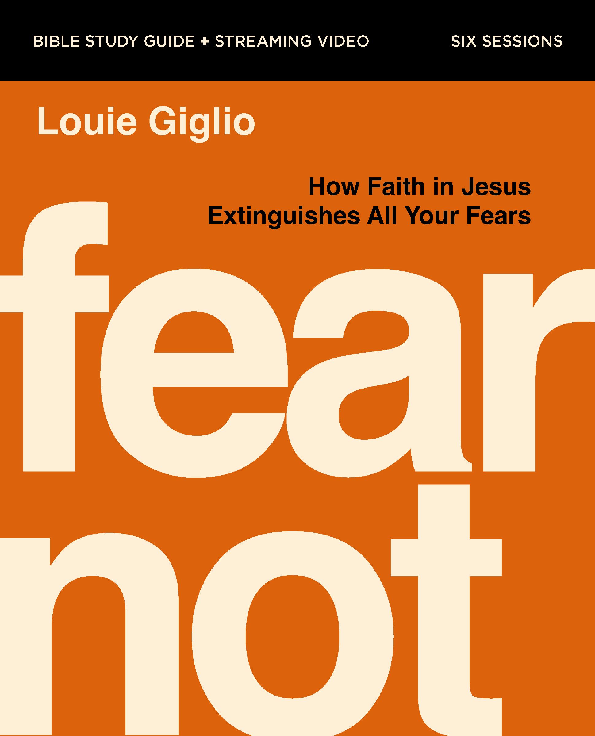Fear Not (Bible Study Guide Plus Streaming Video): Nine Fears Every Human Faces, and How to Extinguish Them