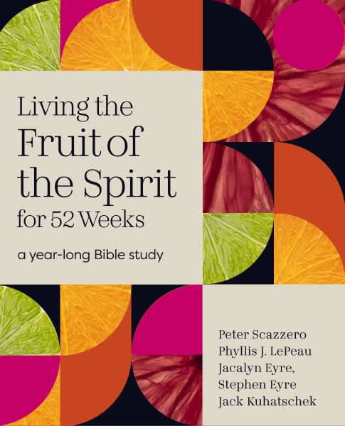 Living the Fruit of the Spirit for 52 Weeks: A Year-Long Bible Study