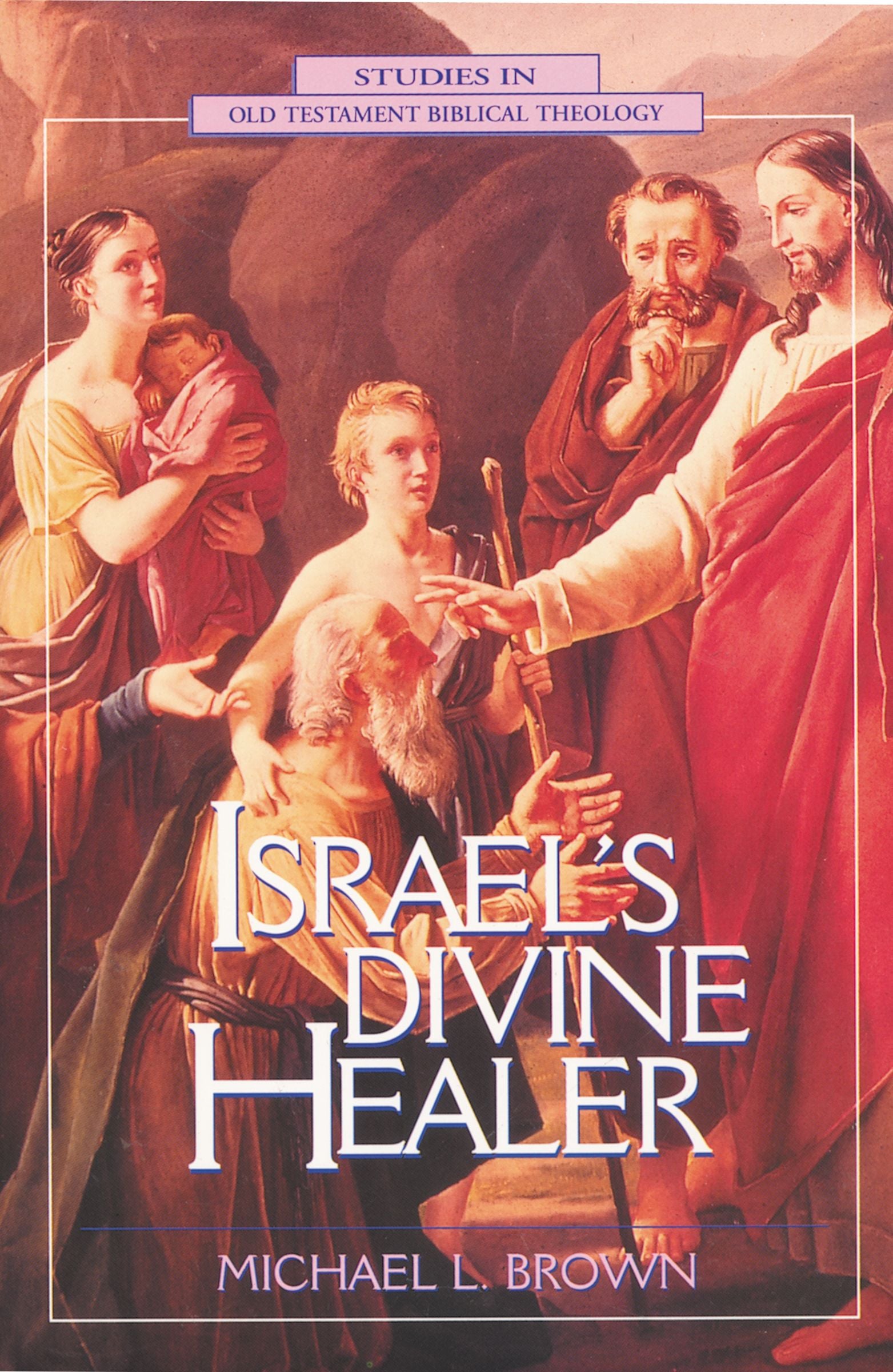 Israel's Divine Healer (Studies In Old Testament Biblical Theology Series)