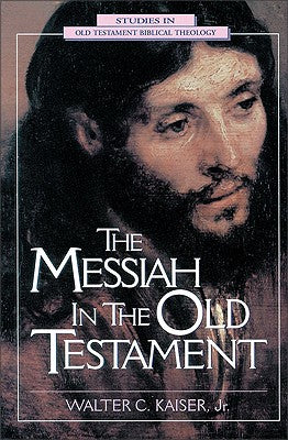 The Messiah in the Old Testament (Studies In Old Testament Biblical Theology Series)