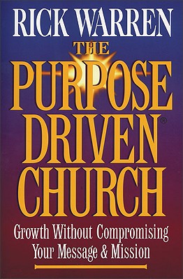 The Purpose Driven Church (The Purpose Driven Church Series)