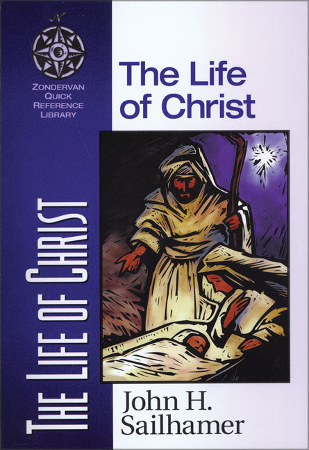 The Life of Christ (Zondervan Quick Reference Library Series)