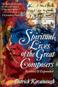The Spiritual Lives of the Great Composers (& Expanded)