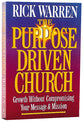 Growth Without Compromising Message/Mission (The Purpose Driven Church Series)
