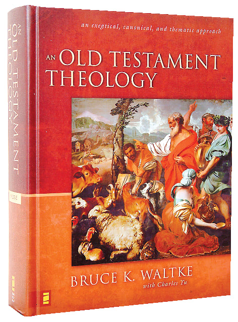 Old Testament Theology: An Exegetical. Canonical, and Thematic Approach