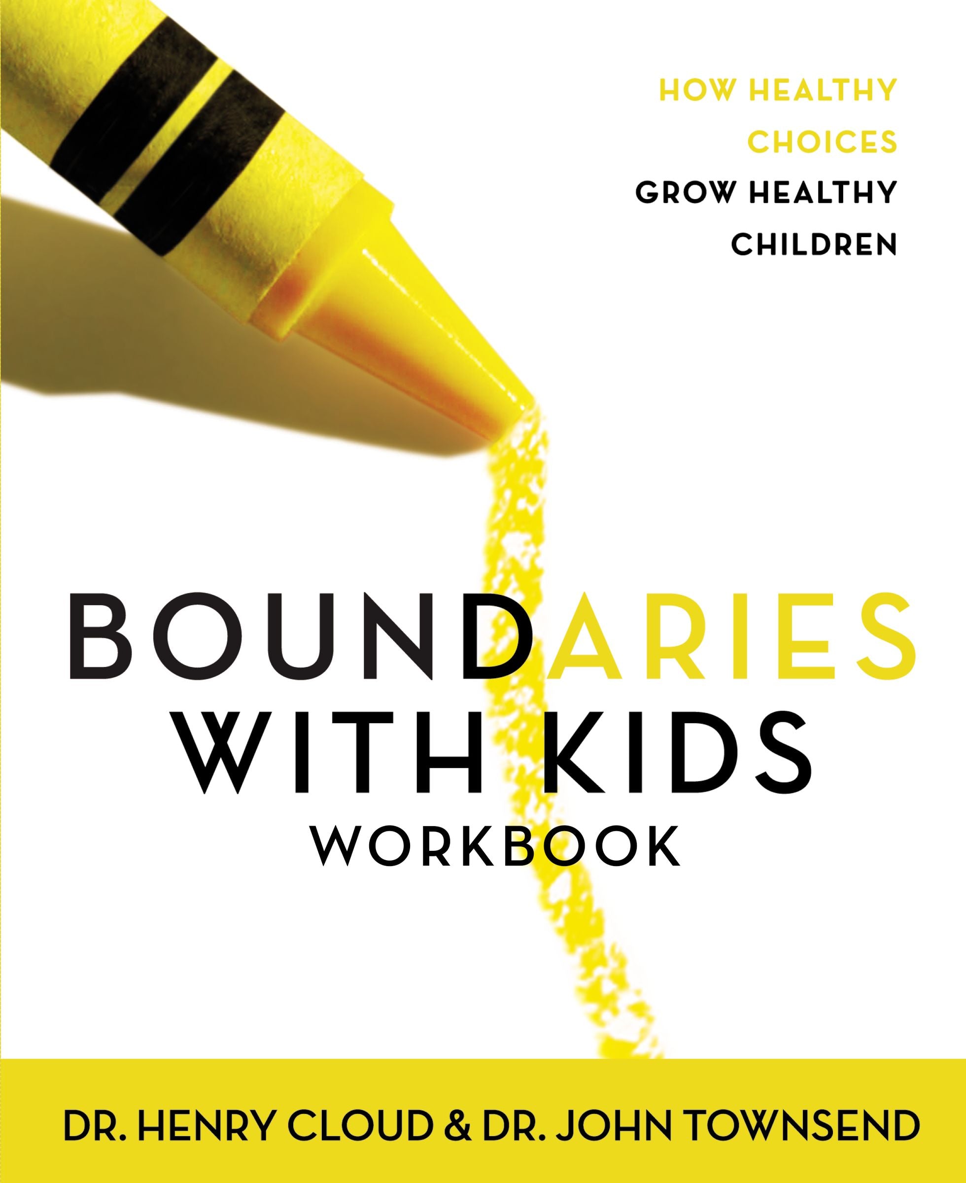 Boundaries With Kids (Workbook): When to Say Yes, When to Say No to Help Your Children Gain Control of Their Lives