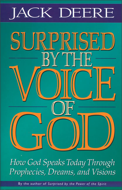 Surprised By the Voice of God: How God Speaks Today Through Prophecies, Dreams, and Visions