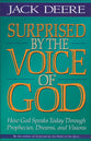 Surprised By the Voice of God: How God Speaks Today Through Prophecies, Dreams, and Visions