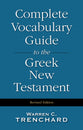 Complete Vocabulary Guide to the Greek New Testament (Revised 1998