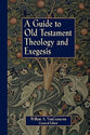 Guide to Old Testament Theology & Exegesis