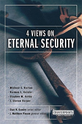 Four Views on Eternal Security (Counterpoints Series)