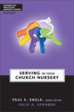 Serving in the Church Nursery (Zondervan Practical Ministry Guide Series)