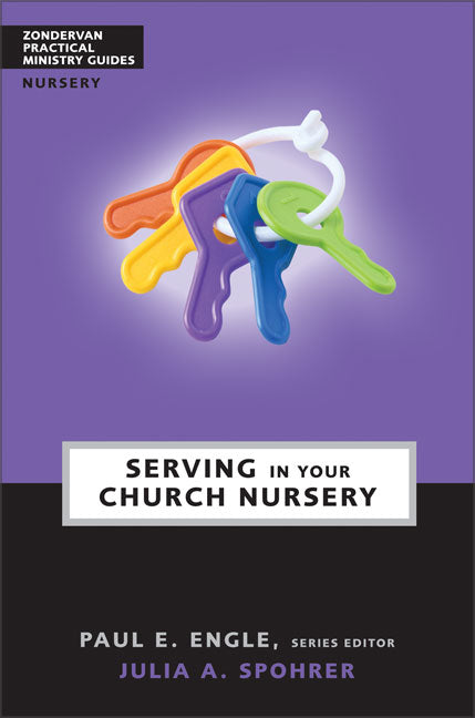 Serving in the Church Nursery (Zondervan Practical Ministry Guide Series)