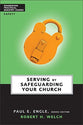 Serving By Safeguarding Your Church (Zondervan Practical Ministry Guide Series)