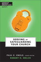 Serving By Safeguarding Your Church (Zondervan Practical Ministry Guide Series)