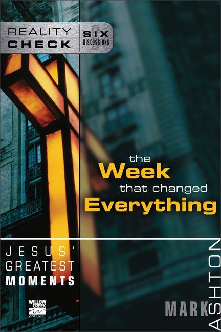 Jesus' Greatest Moments: The Week That Changed Everything (Reality Check Series)