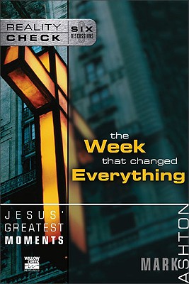Jesus' Greatest Moments: The Week That Changed Everything (Reality Check Series)