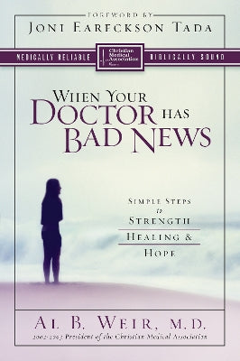 When Your Doctor Has Bad News (Christian Medical Association Resources Series)