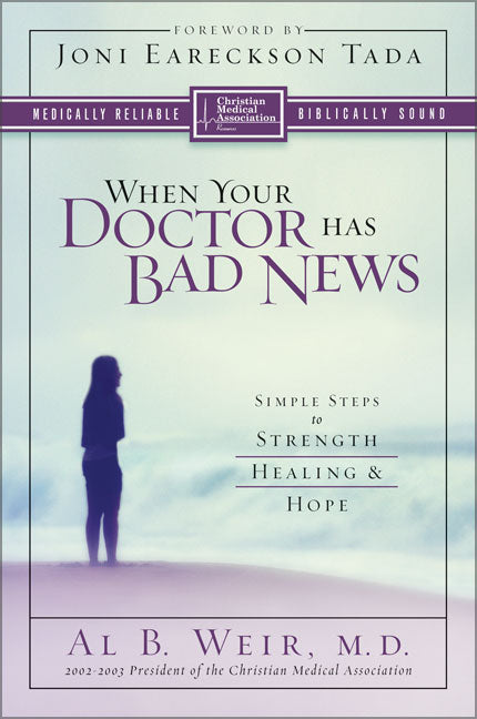 When Your Doctor Has Bad News (Christian Medical Association Resources Series)
