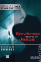 Clear Evidence: Eyewitness Reports of Jesus (Reality Check Series)
