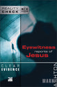 Clear Evidence: Eyewitness Reports of Jesus (Reality Check Series)