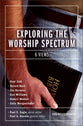 Exploring the Worship Spectrum (Counterpoints Series)