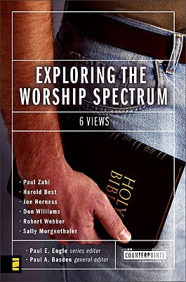Exploring the Worship Spectrum (Counterpoints Series)