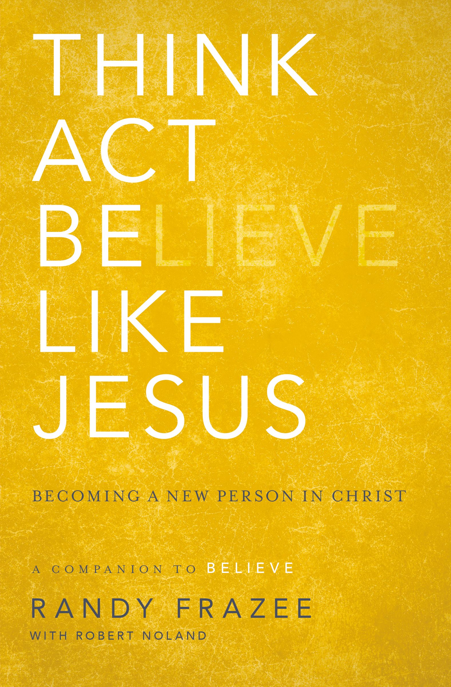 Think, Act, Be Like Jesus (Believe (Zondervan) Series)