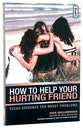 How to Help Your Hurting Friend