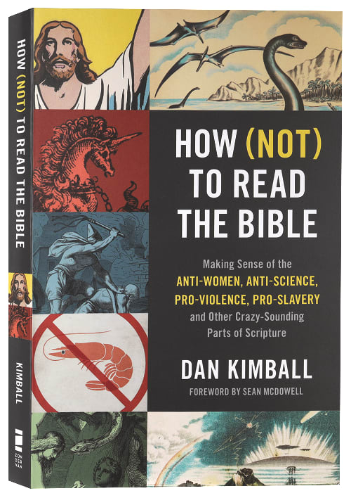 How (Not) to Read the Bible: Making Sense of the Anti-Women, Anti-Science, Pro-Violence, Pro-Slavery and Other Crazy Sounding Parts of Scripture