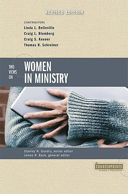 Two Views on Women in Ministry (Counterpoints Series)