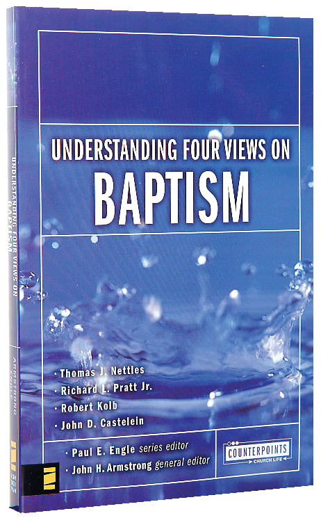 Understanding Four Views on Baptism (Counterpoints Series)