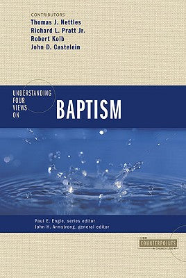 Understanding Four Views on Baptism (Counterpoints Series)