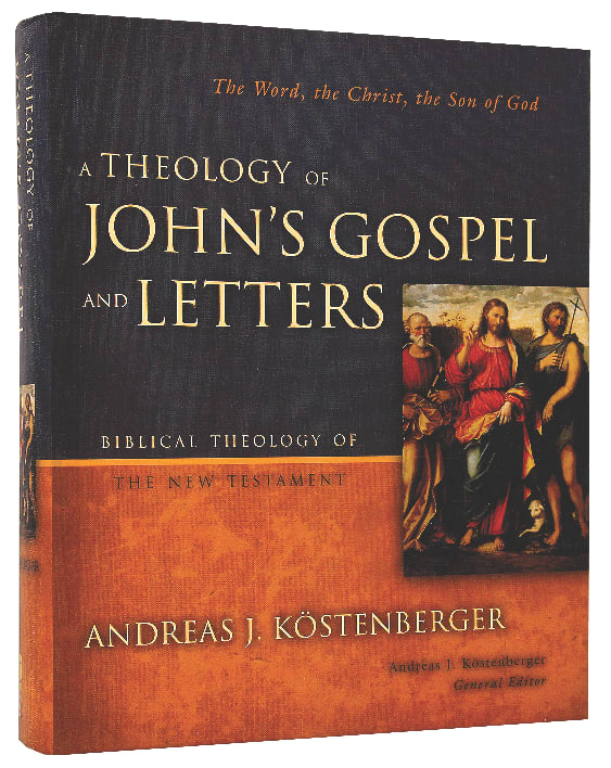 Theology of John's Gospel Letters (Biblical Theology Of The New Testament Series)