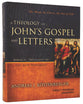 Theology of John's Gospel Letters (Biblical Theology Of The New Testament Series)
